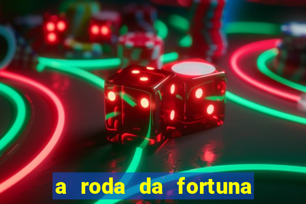 a roda da fortuna o que ele sente por mim